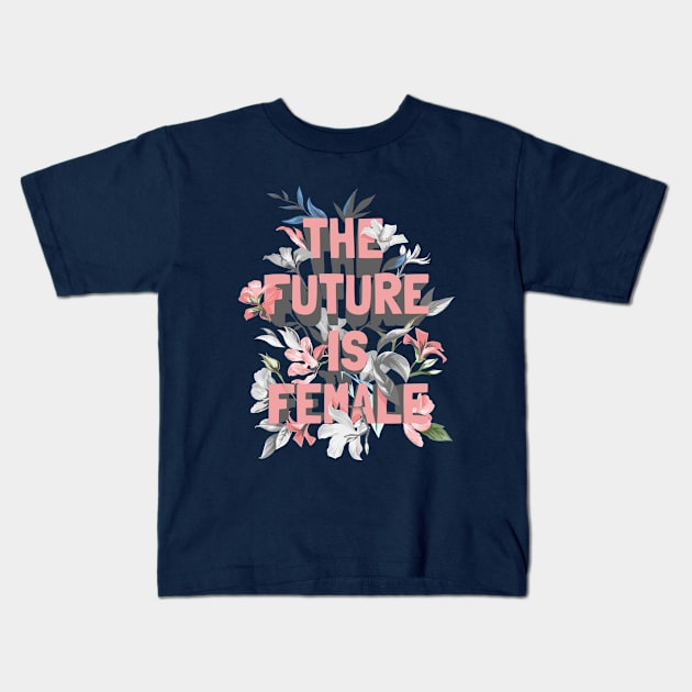 The Future Is Female Kids T-Shirt by Mako Design 